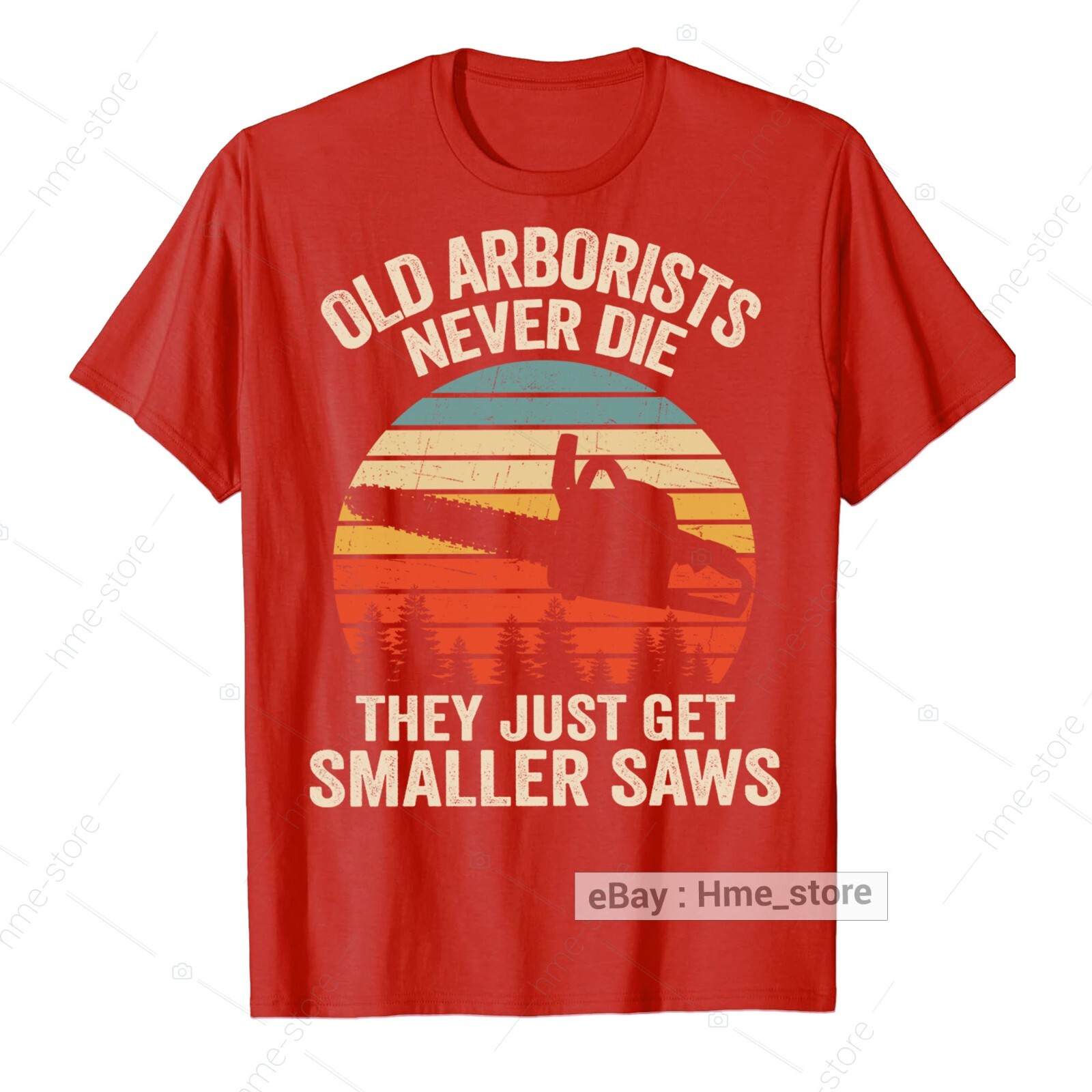 Old Arborist Never Die Chainsaw T-Shirt for Men Tree Climber Logger Trimmer Tee gallery