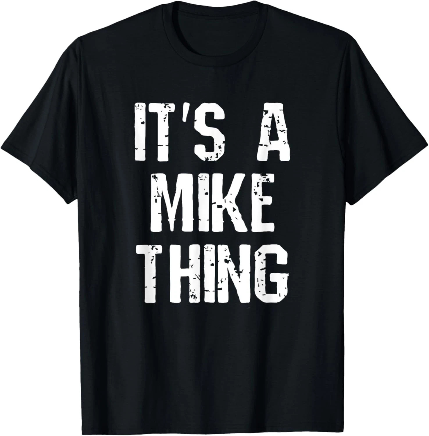 It's A Mike Thing Quote Size S - 5XL Gift For Friends gallery