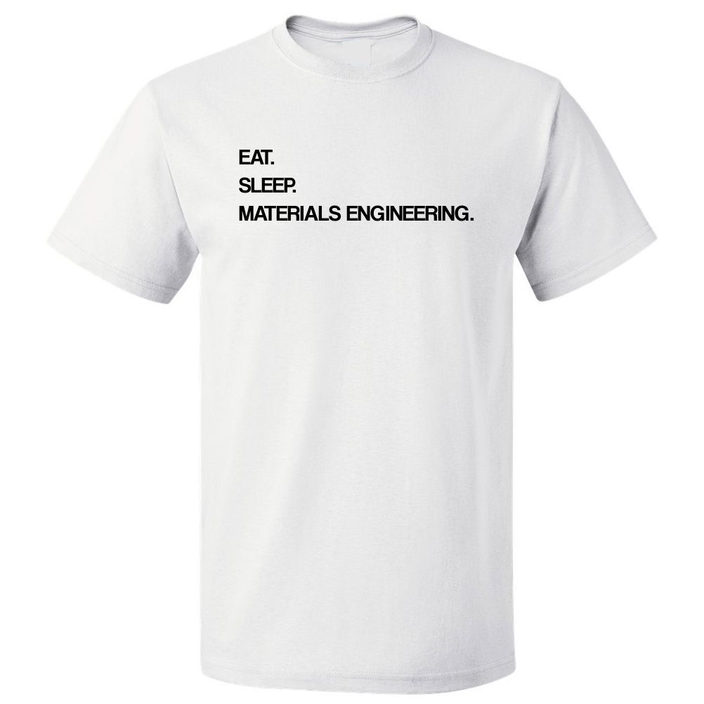 Eat Sleep Materials Engineering T shirt Tee