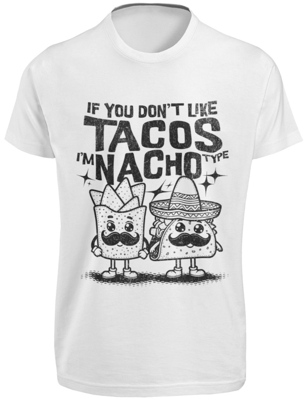 If You Don’t Like Tachos I’m Nacho Type T-SHIRT Margarita Chips Salsa Guacamole