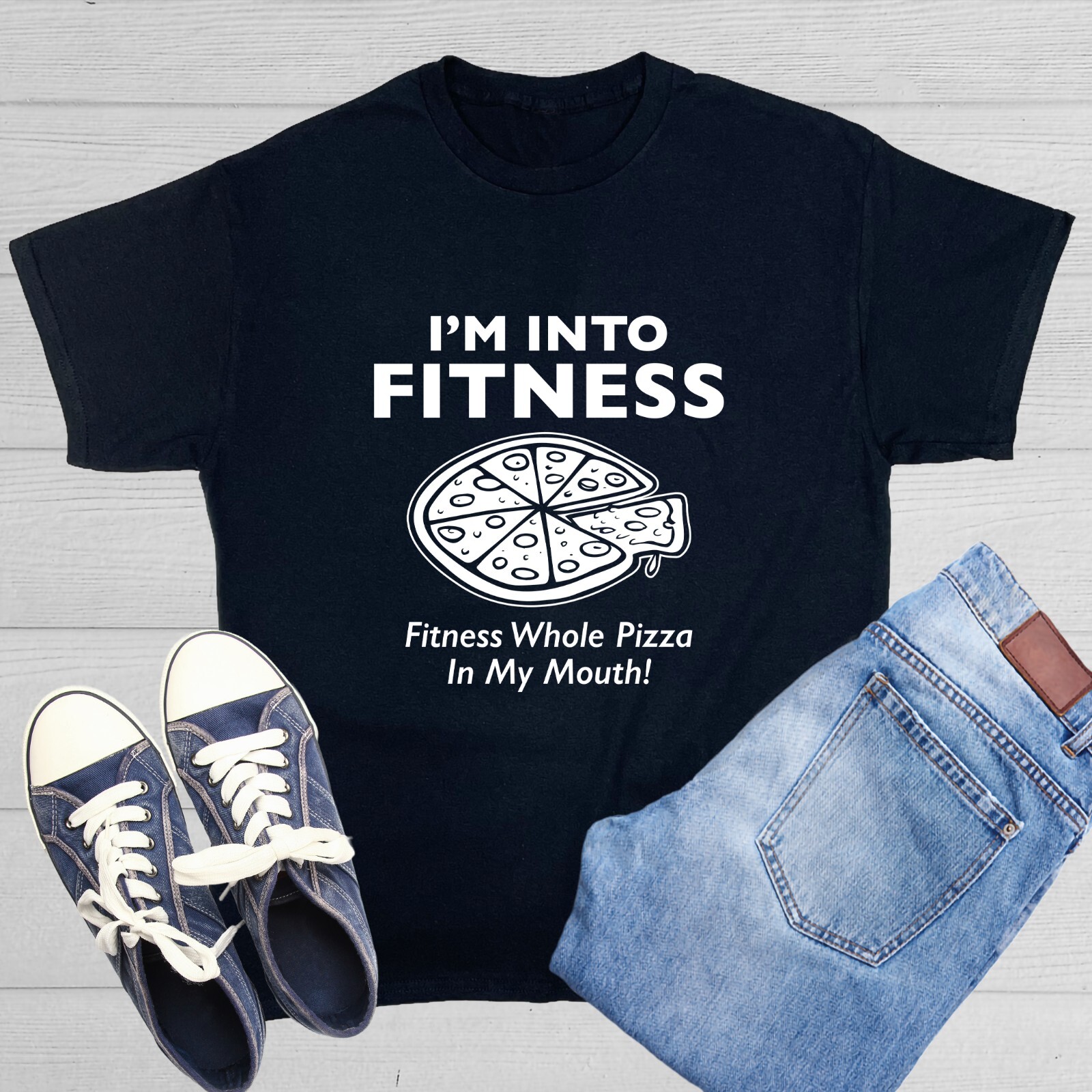 I’m Into Fitness. Fitness Whole Pizza In My Mouth Sarcastic Funny T-Shirts
