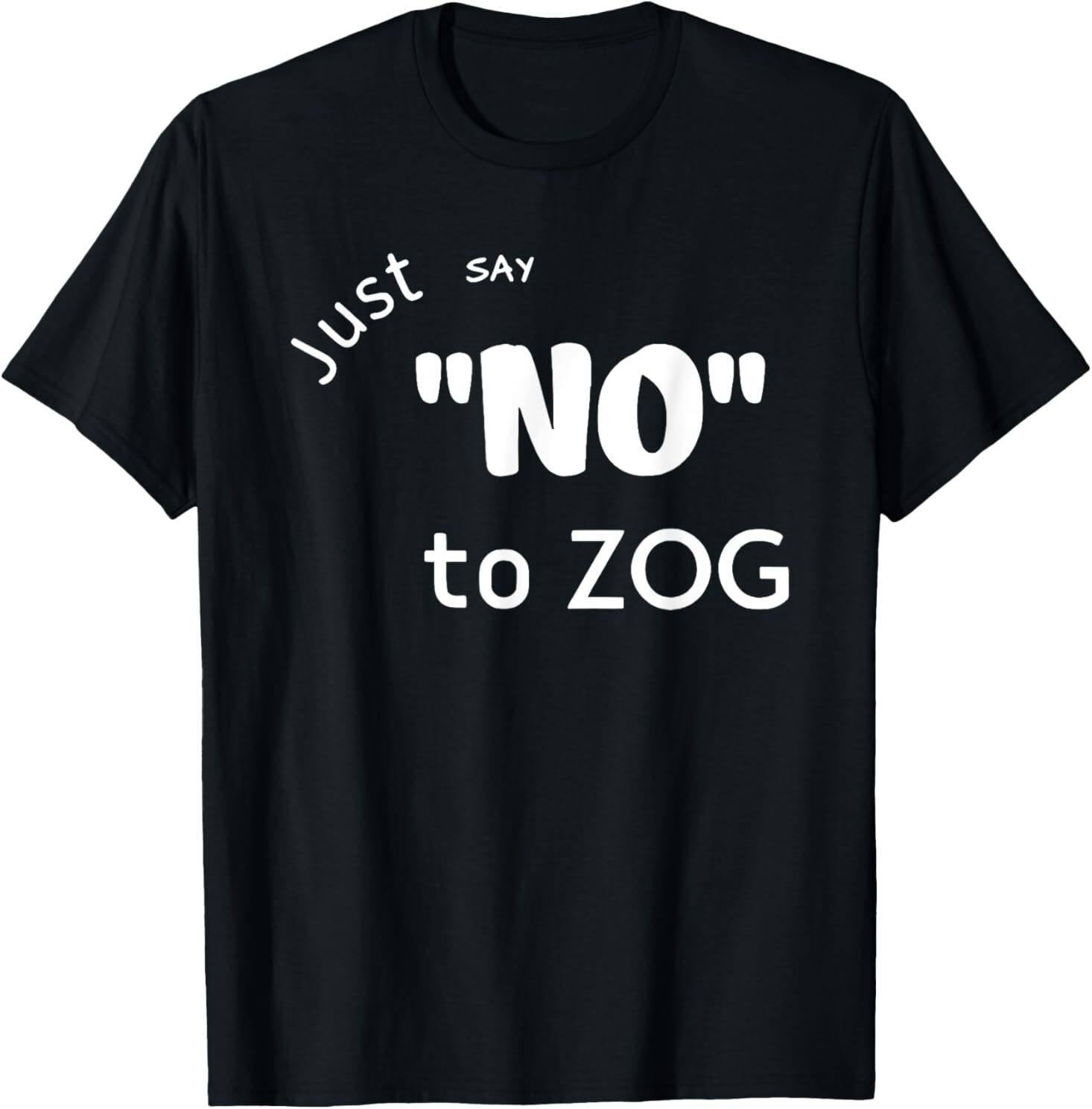 Just Say No To Zog T-Shirt gallery