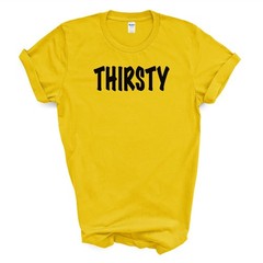THIRSTY T Shirt