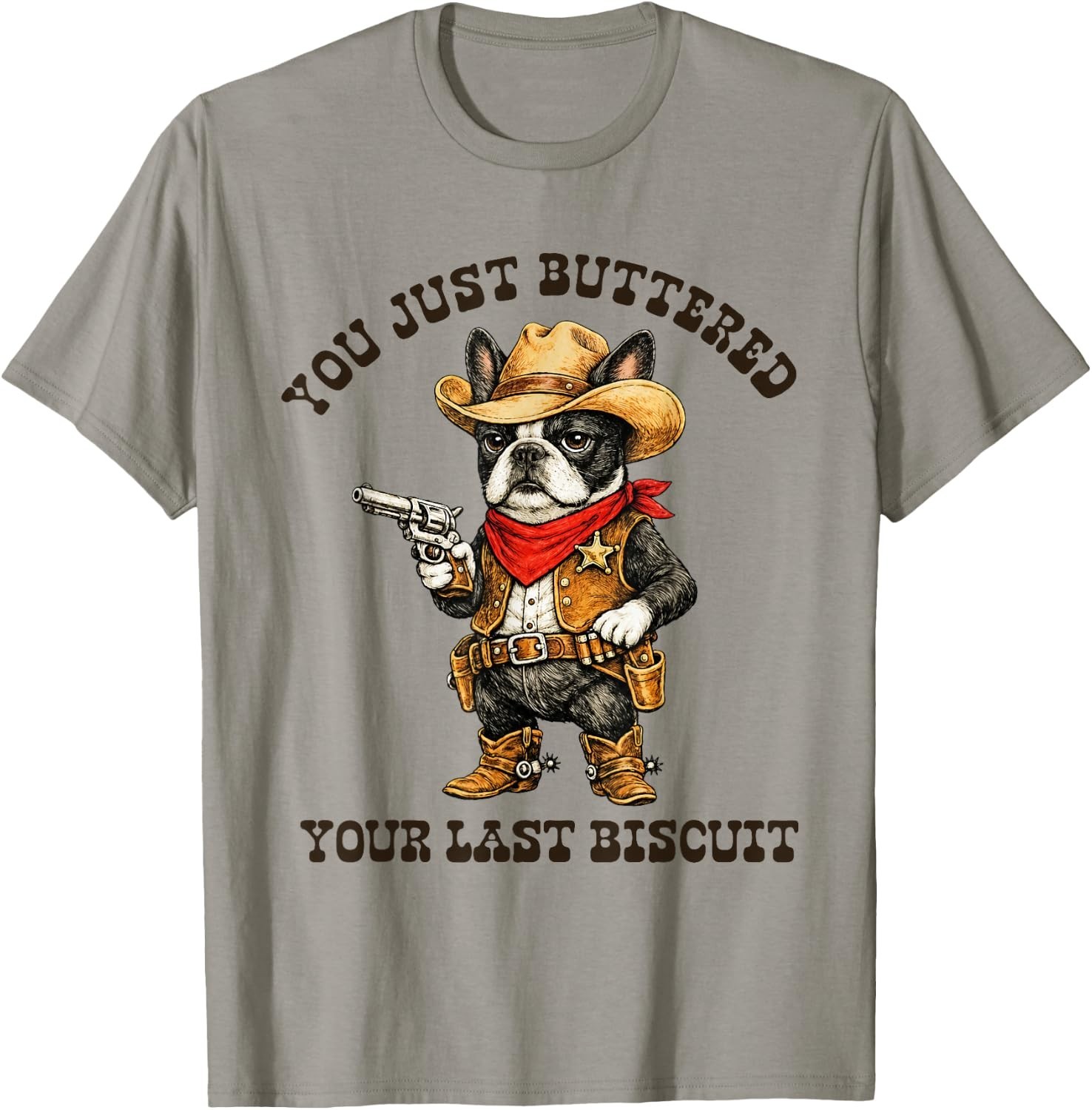 You've Just Buttered Your Last Biscuit Funny Cowboy Dog T-Shirt S-3XL gallery