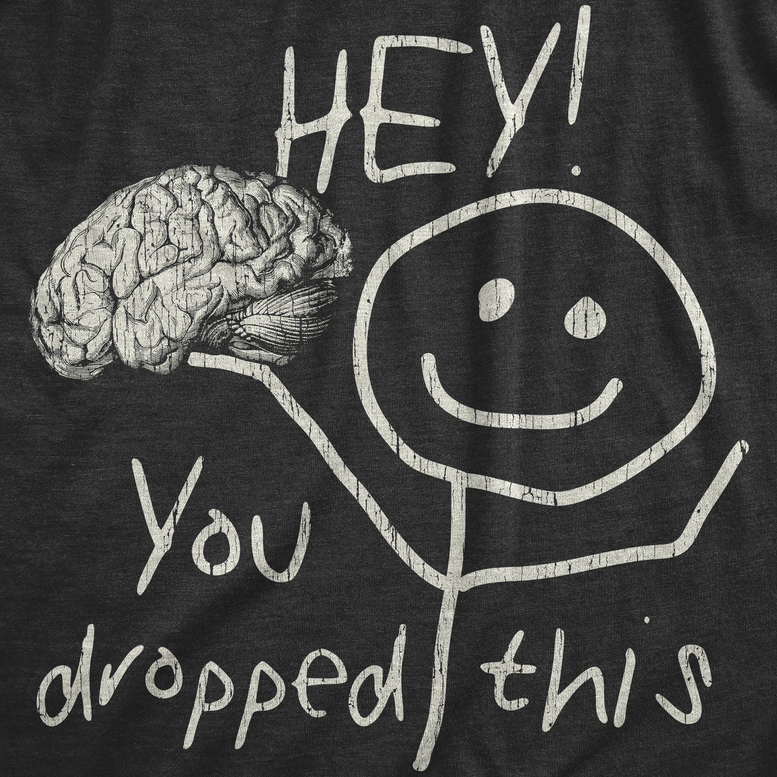 Mens Hey You Dropped This T Shirt Funny Lost Brain Dumb Idiot Joke Tee For Guys gallery