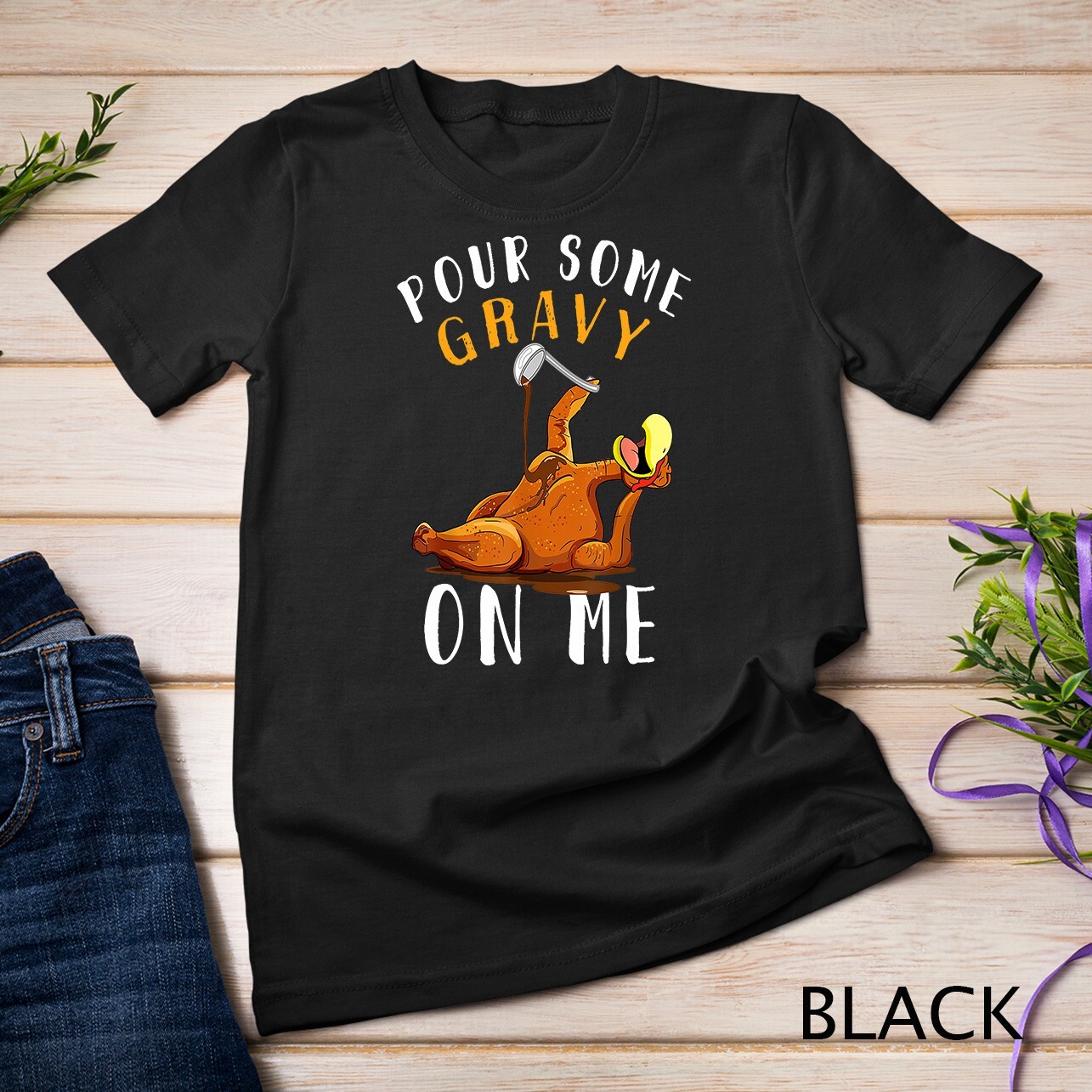 Pour Some Gravy on Me tShirt Happy Turkey Day Thanksgiving Unisex T-shirt