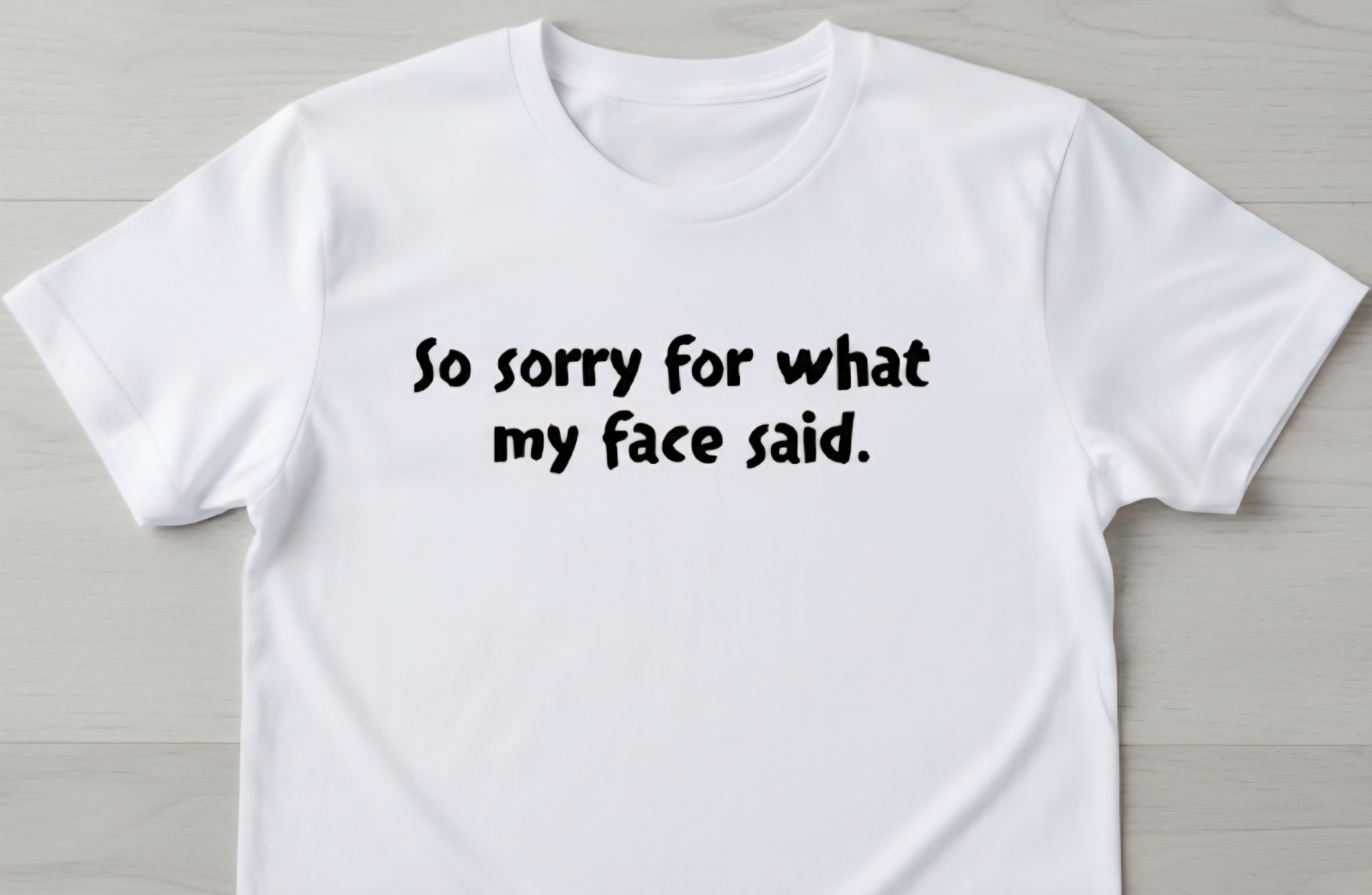 So Sorry For What My face Said Funny Sarcastic T-Shirt gallery