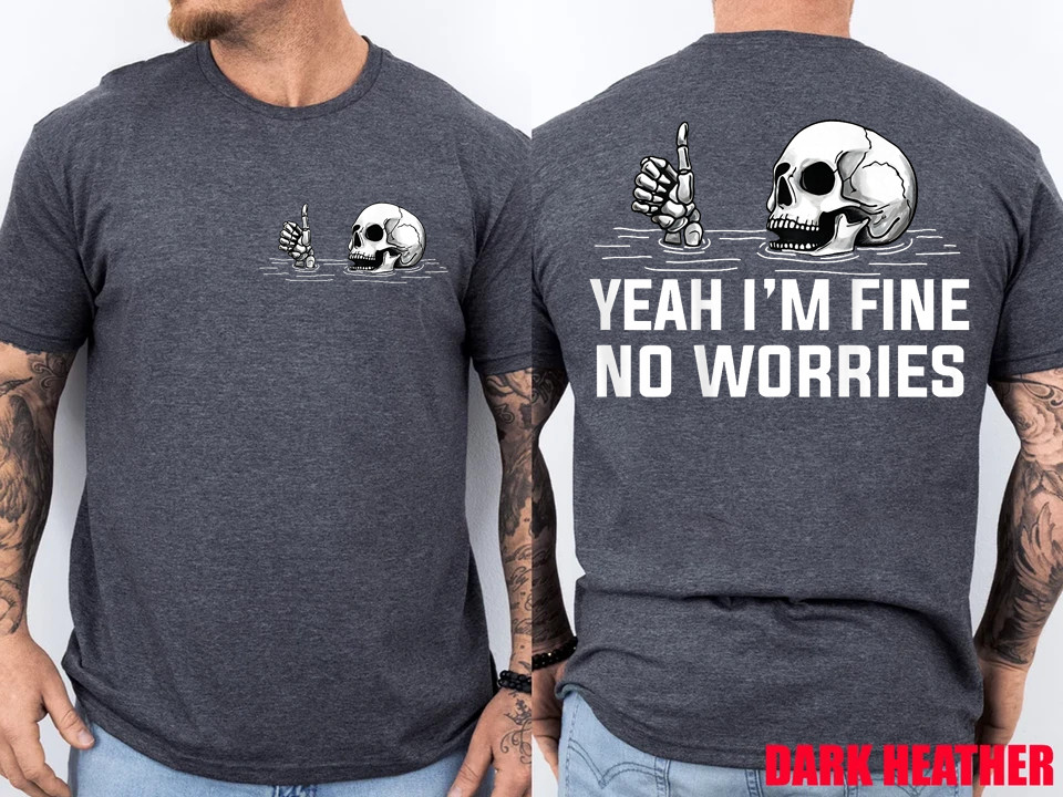 2 Sides Yeah I’m Fine No Worries Skull Vintage Humor Quote T-Shirt gallery