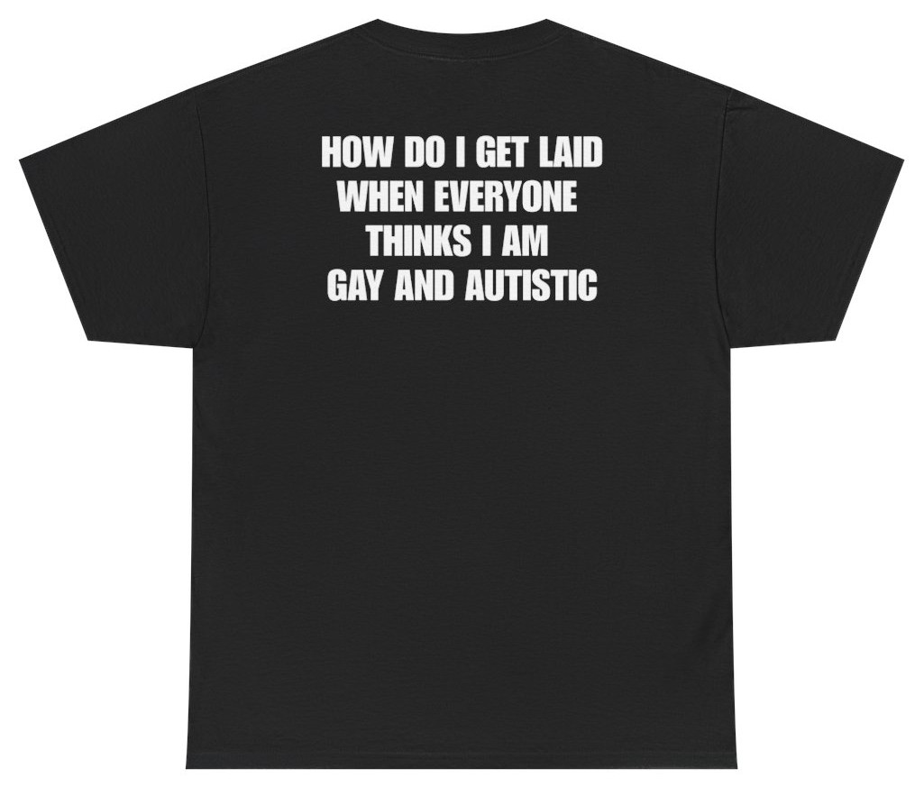 How Do I Get Laid Meme Tee (Back Print) | Unethical Threads gallery