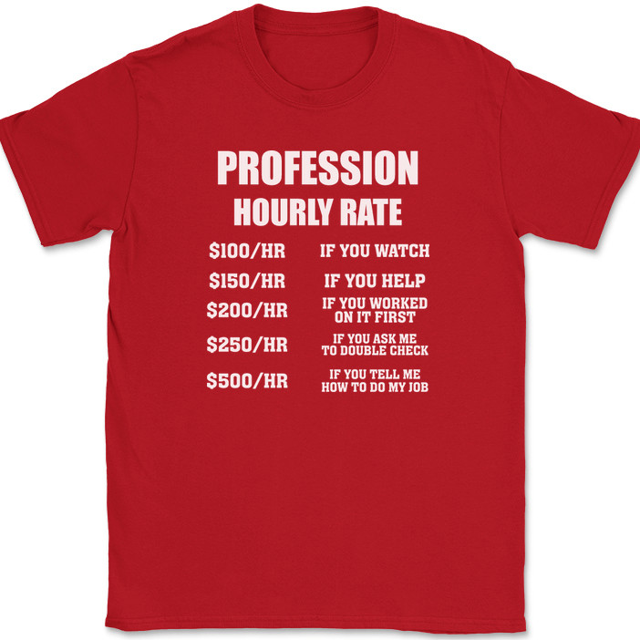 CUSTOM Profession Hourly Rate T-Shirt Funny Your Profession Here Text Tee gallery