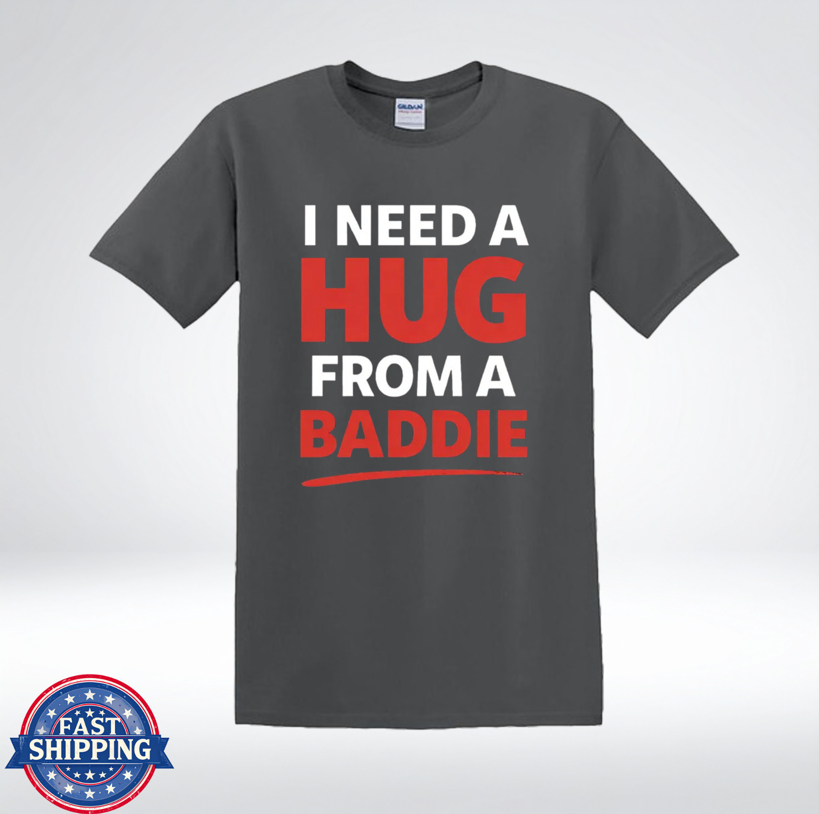 I Need A Hug From A Baddie Shirt Funny Meme Bold Text Graphic T-Shirt gallery