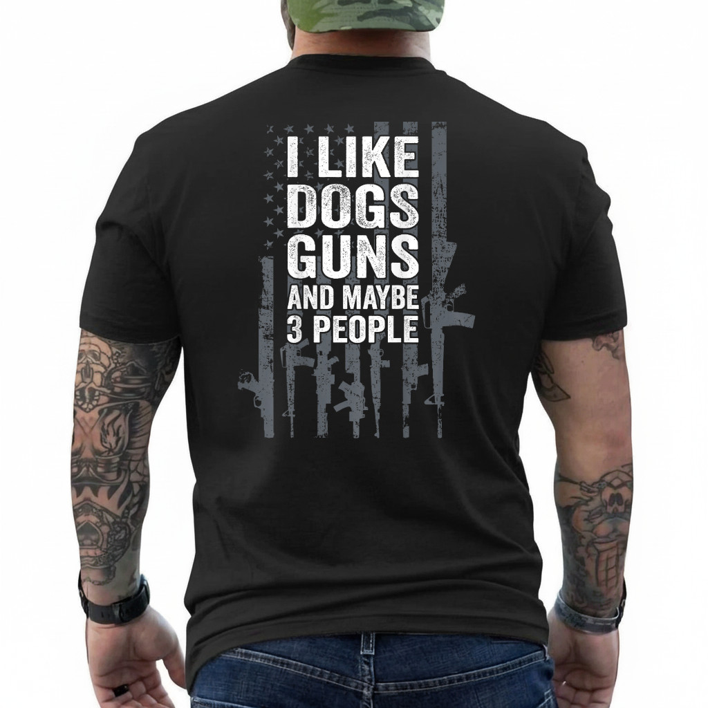 I Like Dogs Guns and Maybe 3 People - Funny Gun - ON Back T-Shirt gallery