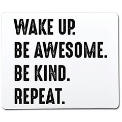 Wake Up. Be Awesome. Be Kind. Repeat. Sarcastic Novelty Funny T-Shirts