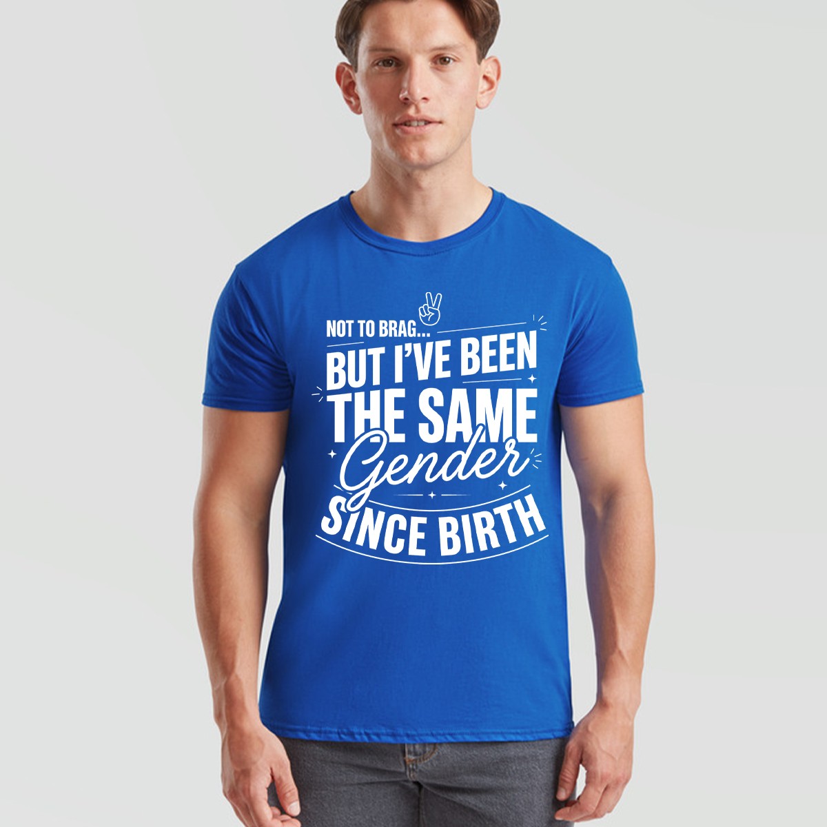 Not To Brag Unisex T Shirt But Ive Been The Same Gender Since Birth Funny Slogan gallery