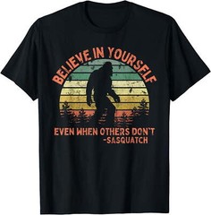 Believe In Yourself Sasquatch Funny Motivational T-Shirt
