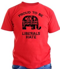 Proud To Be Everything Liberal Hates Political Satire Funny Proud Republican Tee