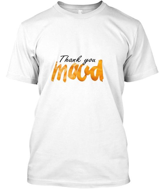 Thank You Mood T-Shirt Made in the USA Size S to 5XL gallery