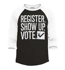 Register Show Up Vote Political Raglan Baseball Political Shirt