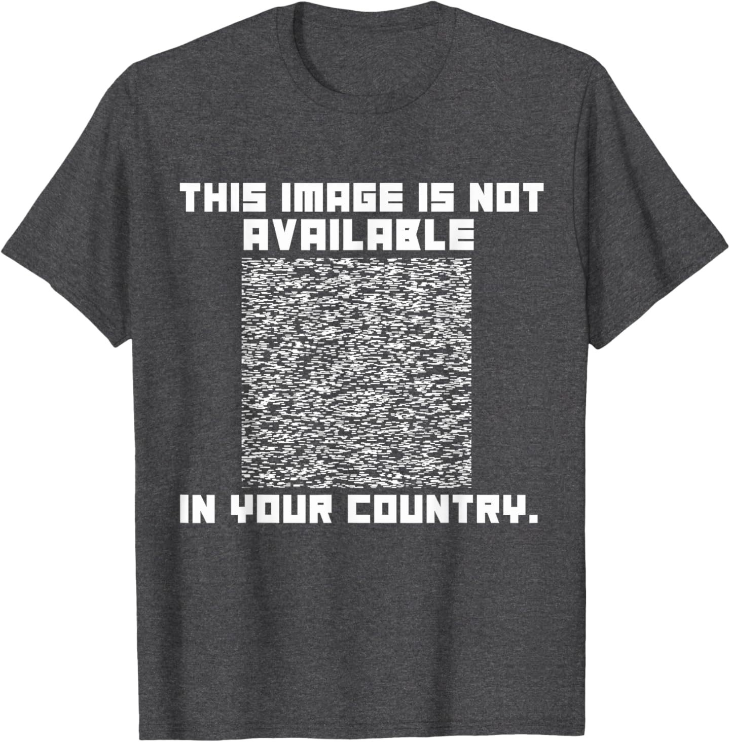 Funny This Image Available Not In Your Country Copyright Law T-Shirt