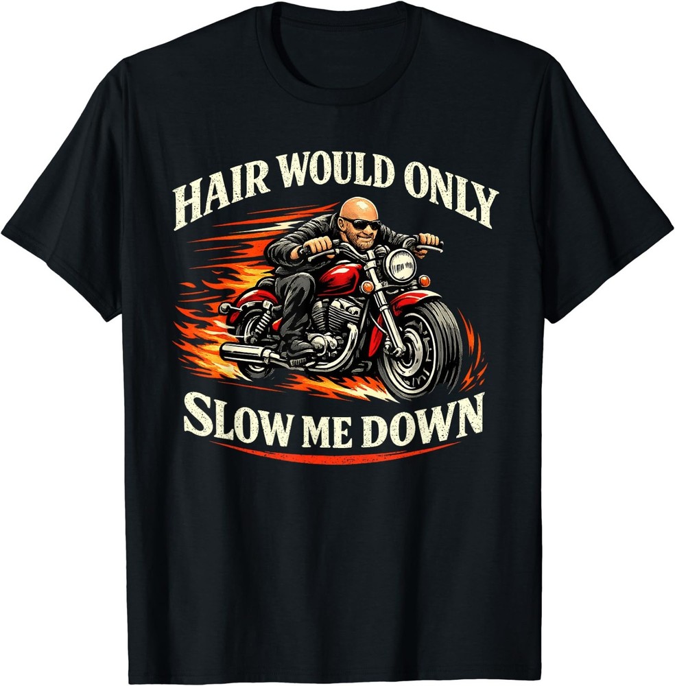 Hair Would Only Slow Me Down Funny Bald Head Humor for Men T-Shirt