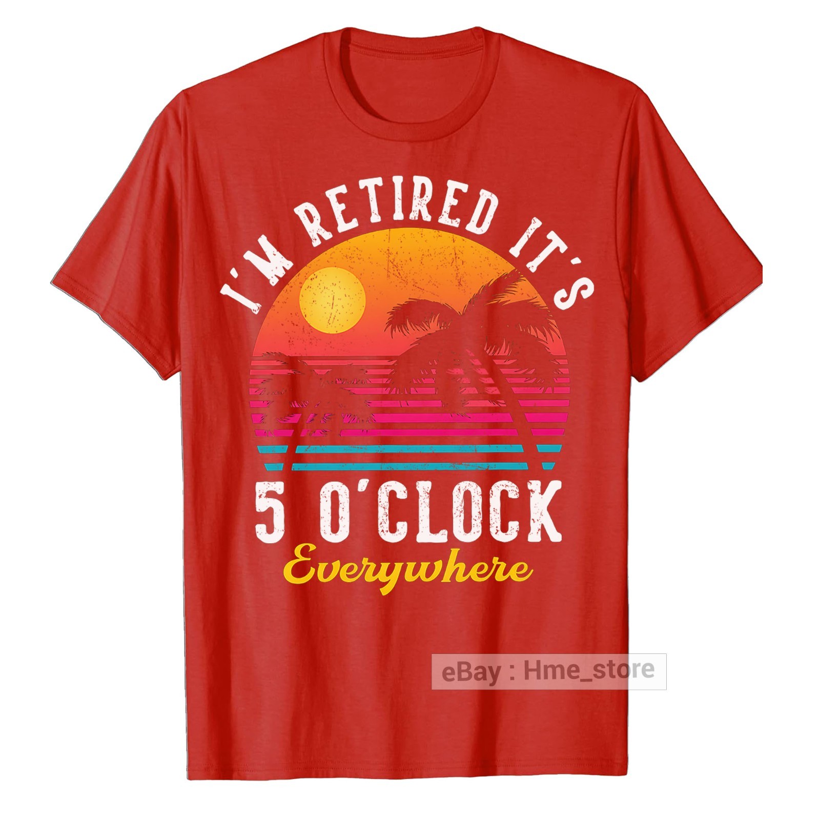 I'm Retired It's 5 O'clock Everywhere Funny Retirement T-Shirt for Retiree Tee gallery