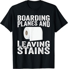 Boarding Planes Leaving Stains Funny Embarrassing Airport T-Shirt