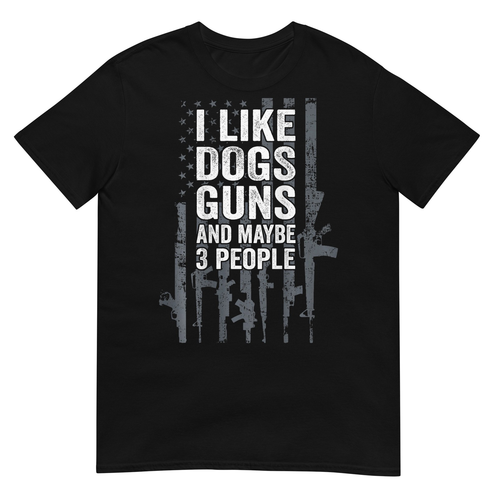 I Like Dogs Guns And Maybe 3 People - Funny Gun - ON BACK T-Shirt gallery