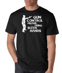 GUN CONTROL USING BOTH HANDS funny firearms 2nd amendment man holding T-Shirt