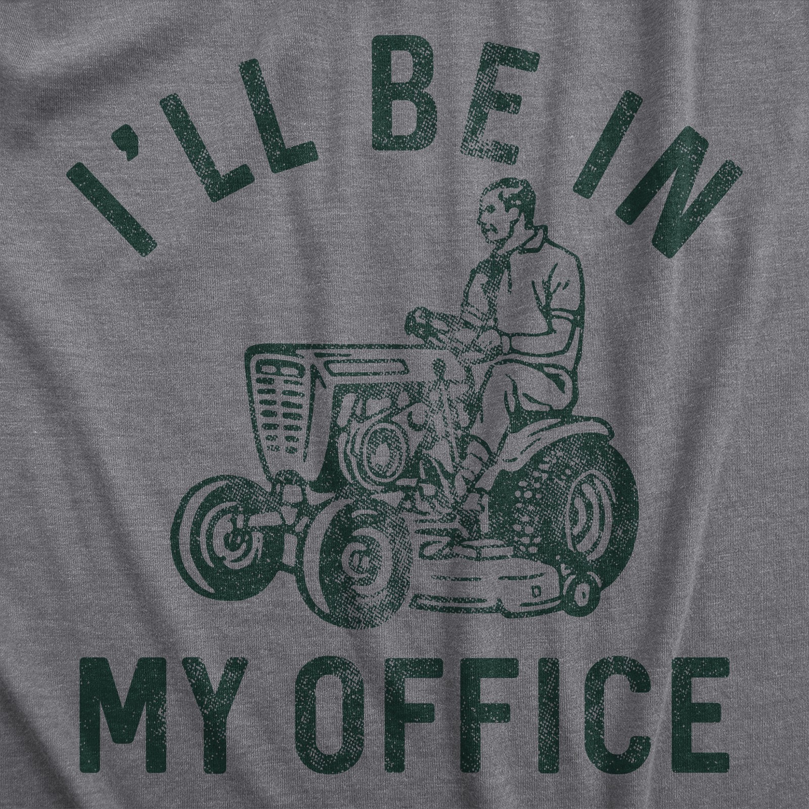 Mens Ill Be In My Office T Shirt Funny Lawn Mowing Lovers Yard Joke Tee for Guys gallery