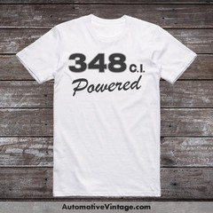 General Motors 348 c.i. Powered Engine Size Car T-shirt