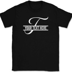 Letter T Monogram Your Text Here Custom T-Shirt Personalized Family Gift Tee