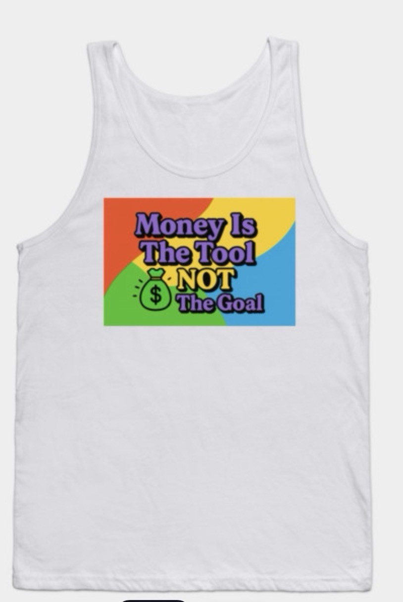 Money Is A Tool;Not A goal men Or Unisex tank top Y2K & The Back Is Solid White gallery