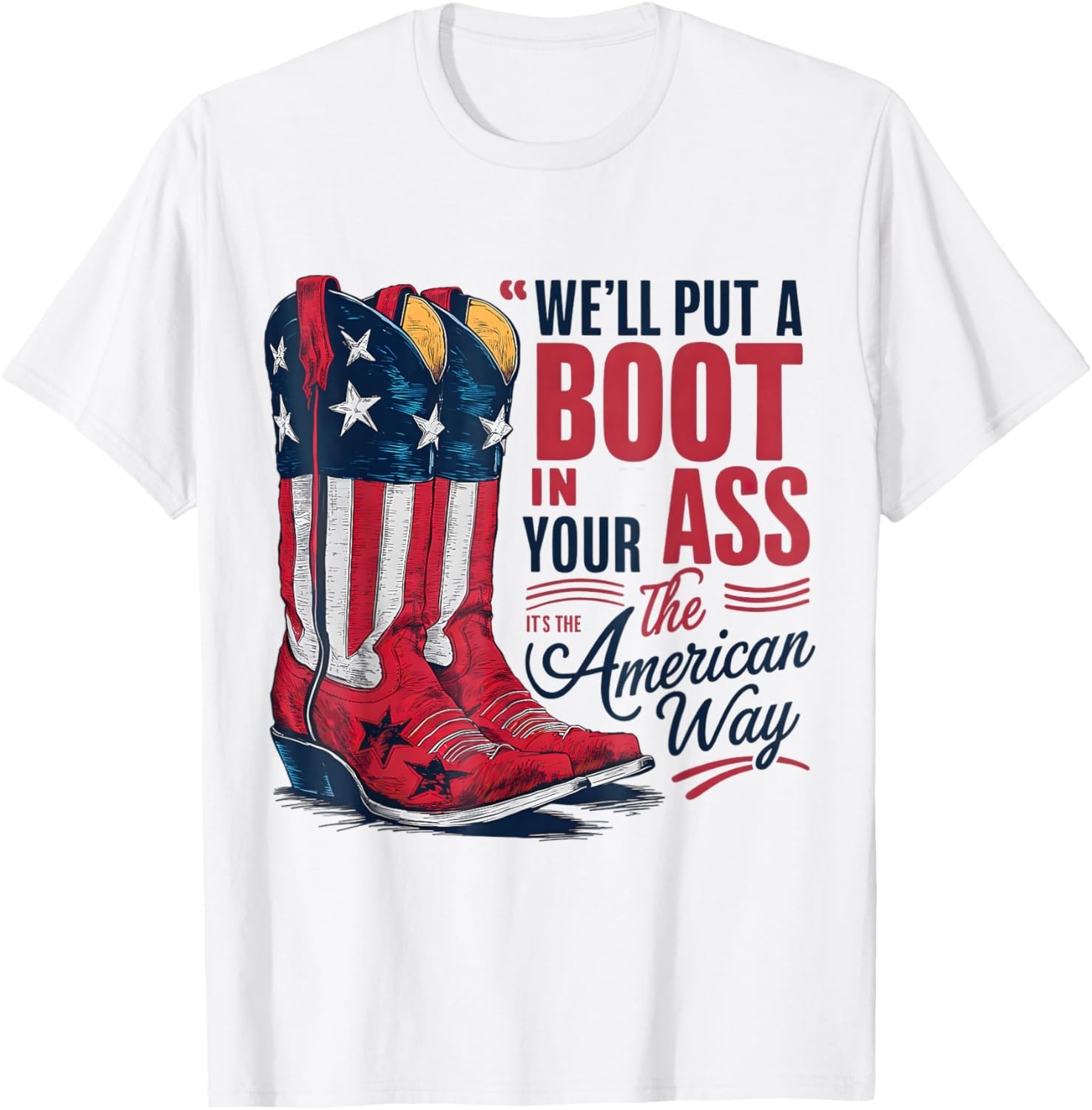 We’ll Put A Boot in Your Ass Western Cowgirl 4th of July Gift Unisex T-Shirt