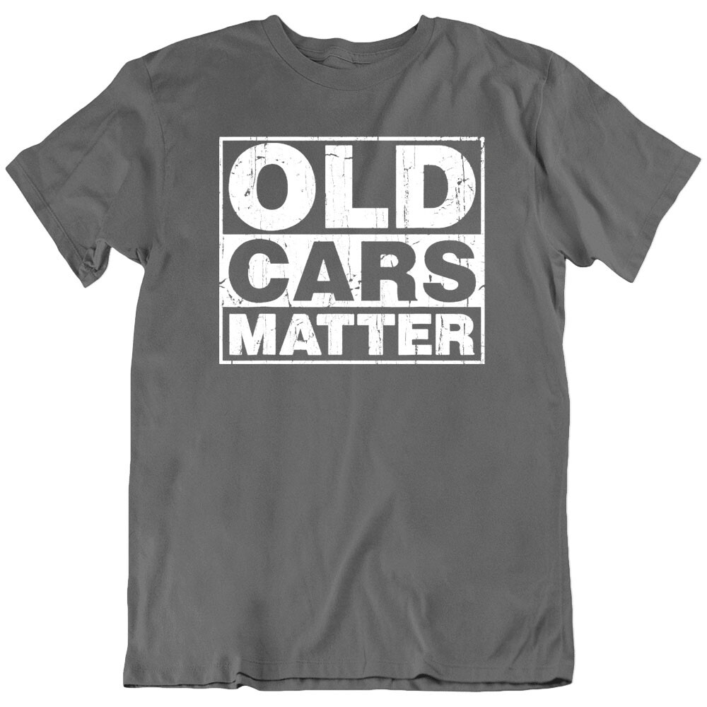 Old Cars Matter, Automobile Auto motor Vintage Classic T Shirt Tee Gift New gallery