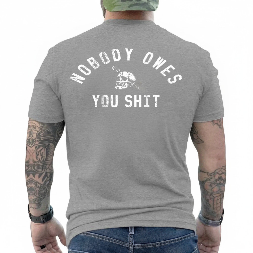 Nobody Owes You Sh*t (On Back) T-Shirt gallery