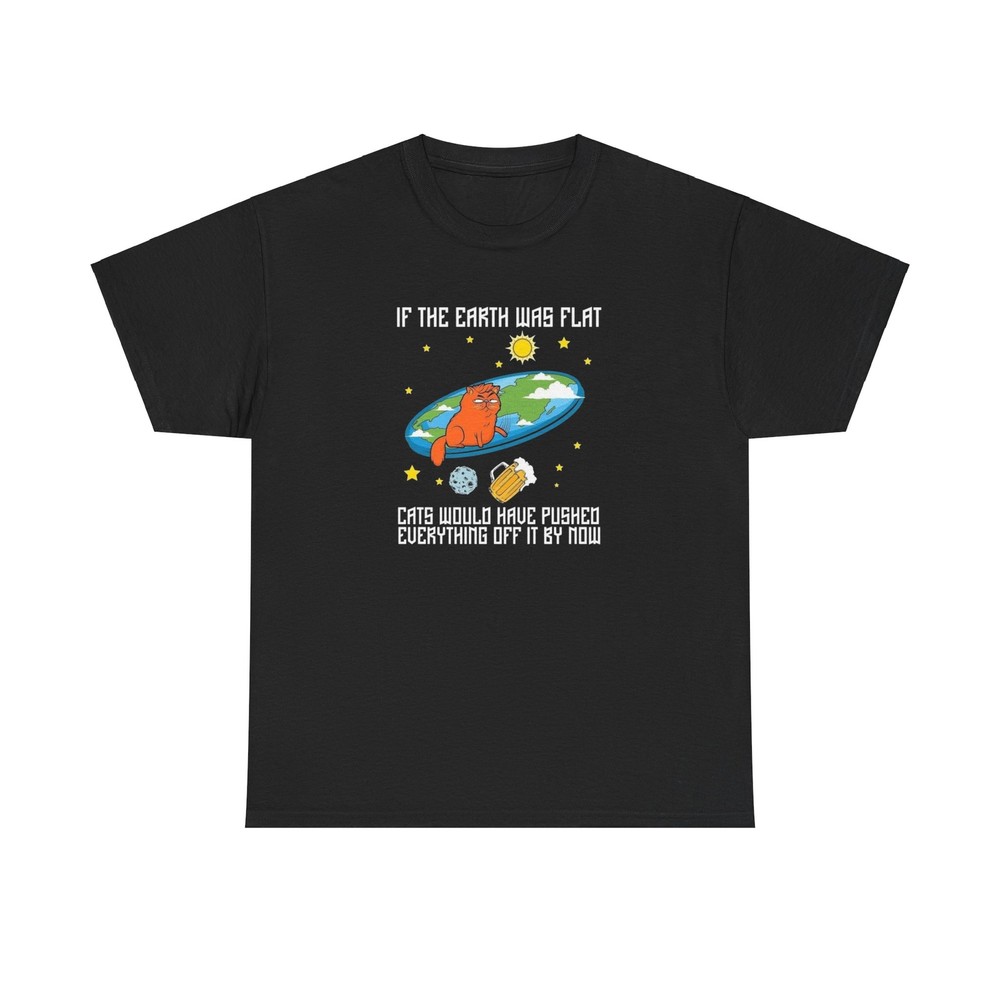 Funny Cat Lover Unisex Tee, Earth Flat Cat Pushed Everything Off Shirt, Novelty