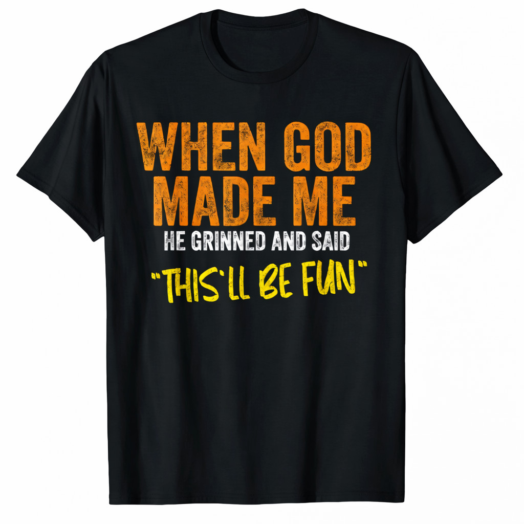 When God Made Me This’ll Be Fun Funny Christian T-Shirt Graphic Tee