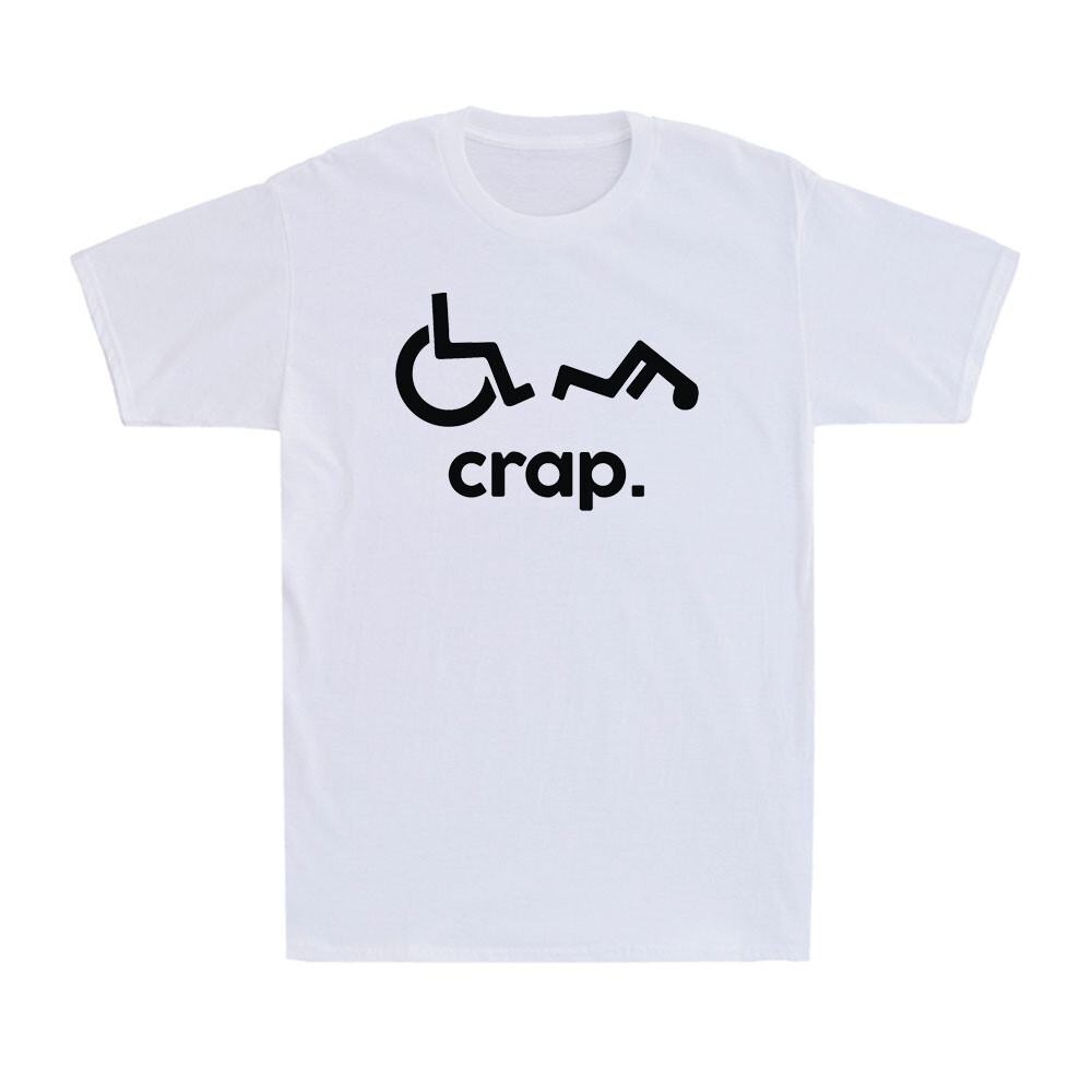 Crap Handicap Wheelchair Funny Sarcastic Offensive Rude Humor Men’s T-Shirt