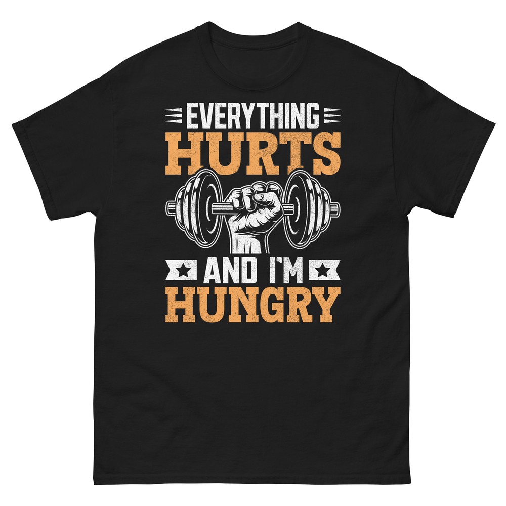 Everything Hurts and I’m Hungry Exercise Fitness Appetite Men’s Classic Tee