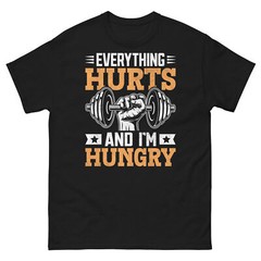 Everything Hurts and I’m Hungry Exercise Fitness Appetite Men’s Classic Tee