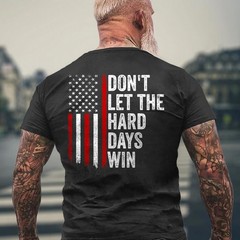 Don’t Let the Hard Days Win Quote, American Flag ON BACK Unisex T-Shirt