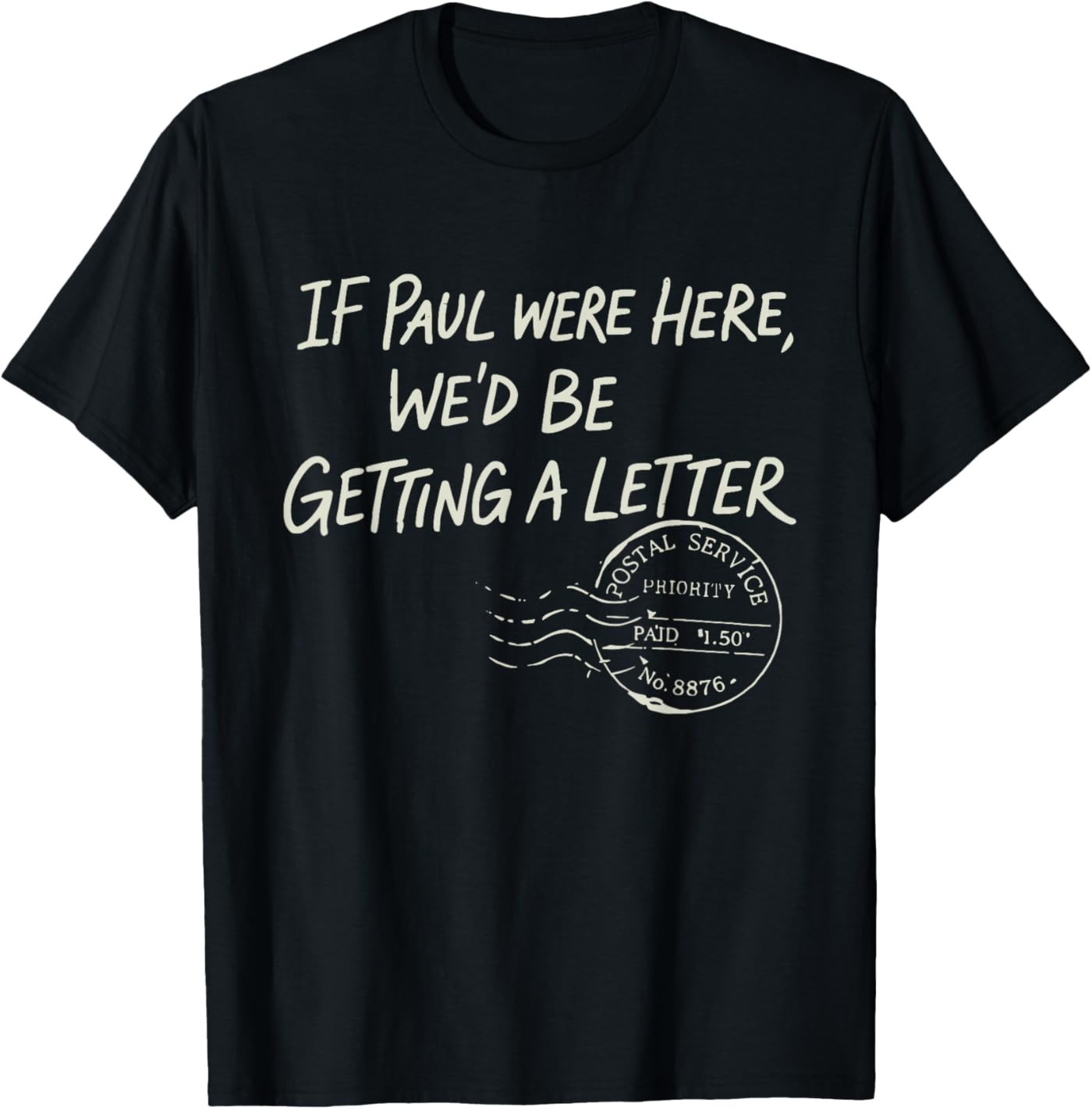 If Paul were Here We'd Be Getting A Letter Christian Humor T-Shirt gallery