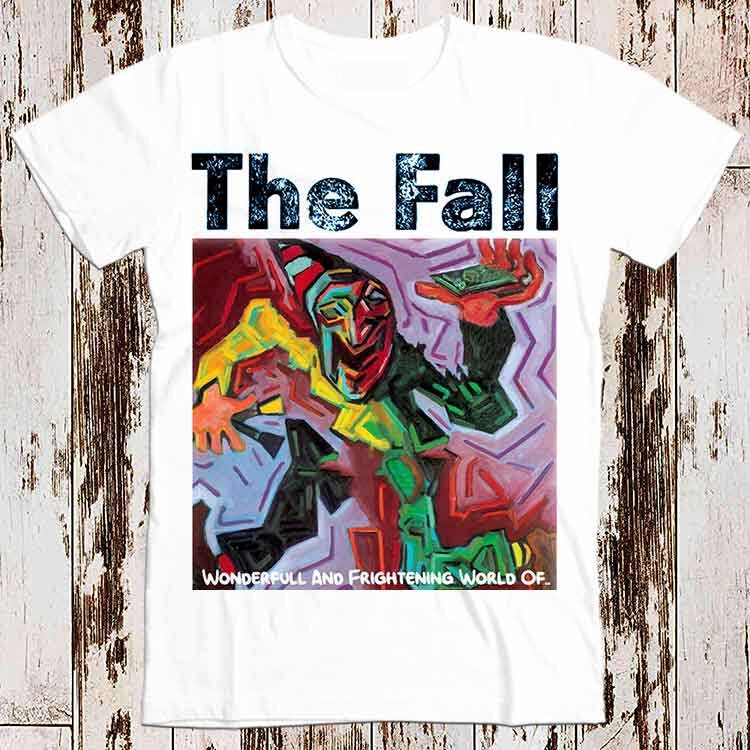 The Fall Wonderfull Frightening World T Shirt 8651