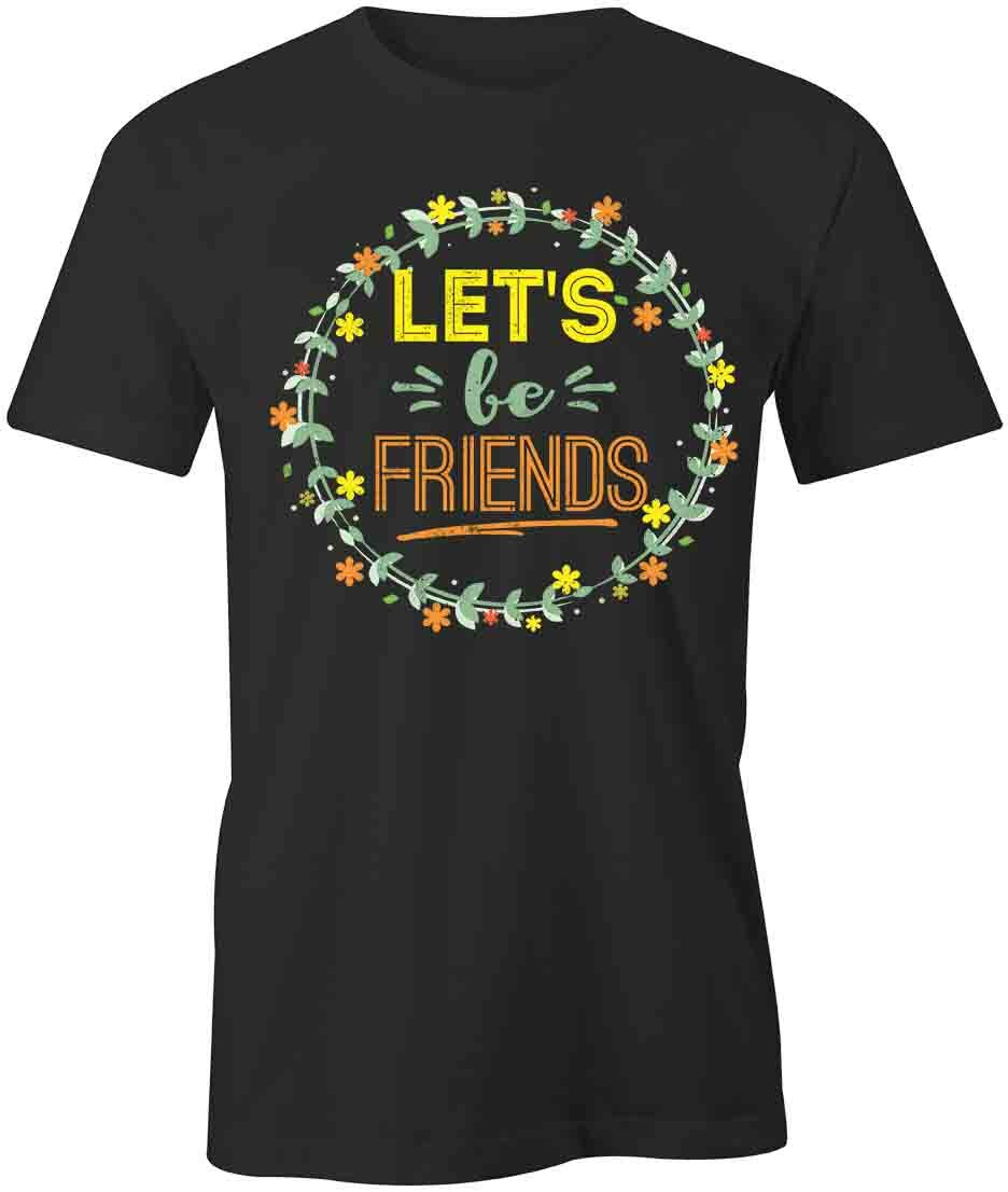 Let It Friends TShirt Tee Short-Sleeved Cotton CLOTHING POSITIVE S1BCA720