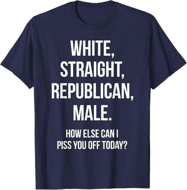 White, Straight, Republican, Male - Funny Republican T-Shirt T-Shirt gallery