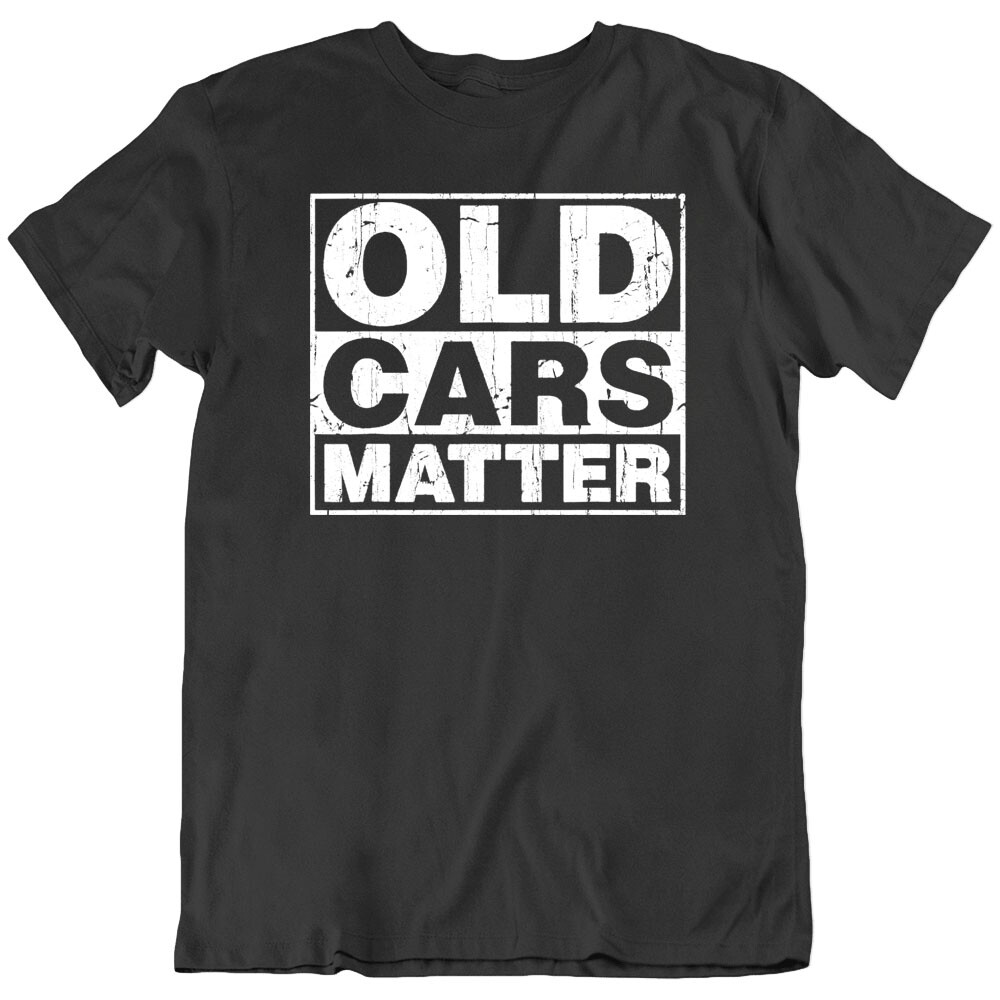 Old Cars Matter, Automobile Auto motor Vintage Classic T Shirt Tee Gift New