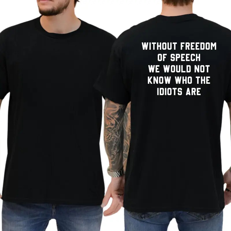 Without Freedom Of Speech T-Shirt, Funny Graphic Tee, Ironic Tshirt, Humor Tee,