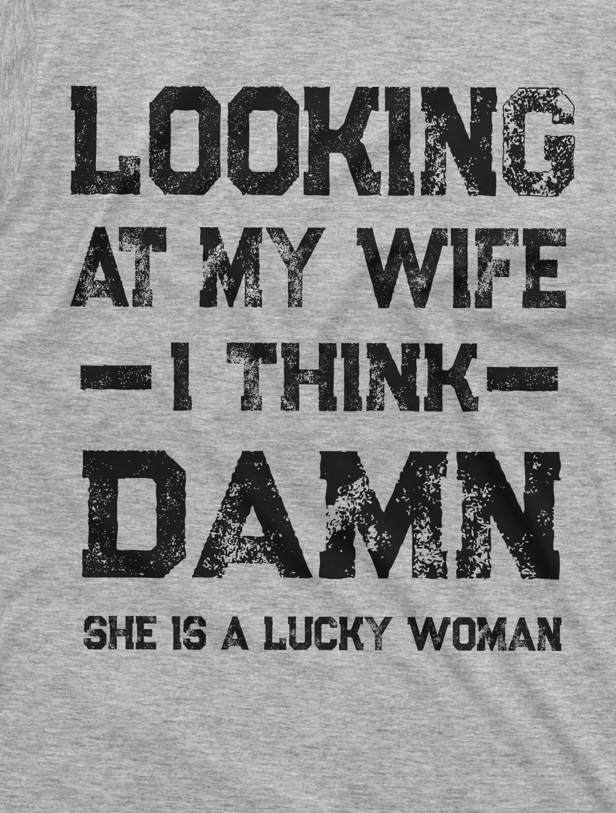Funny Looking at my Wife Lucky Woman Tee Birthday anniversary Gift for Husband gallery