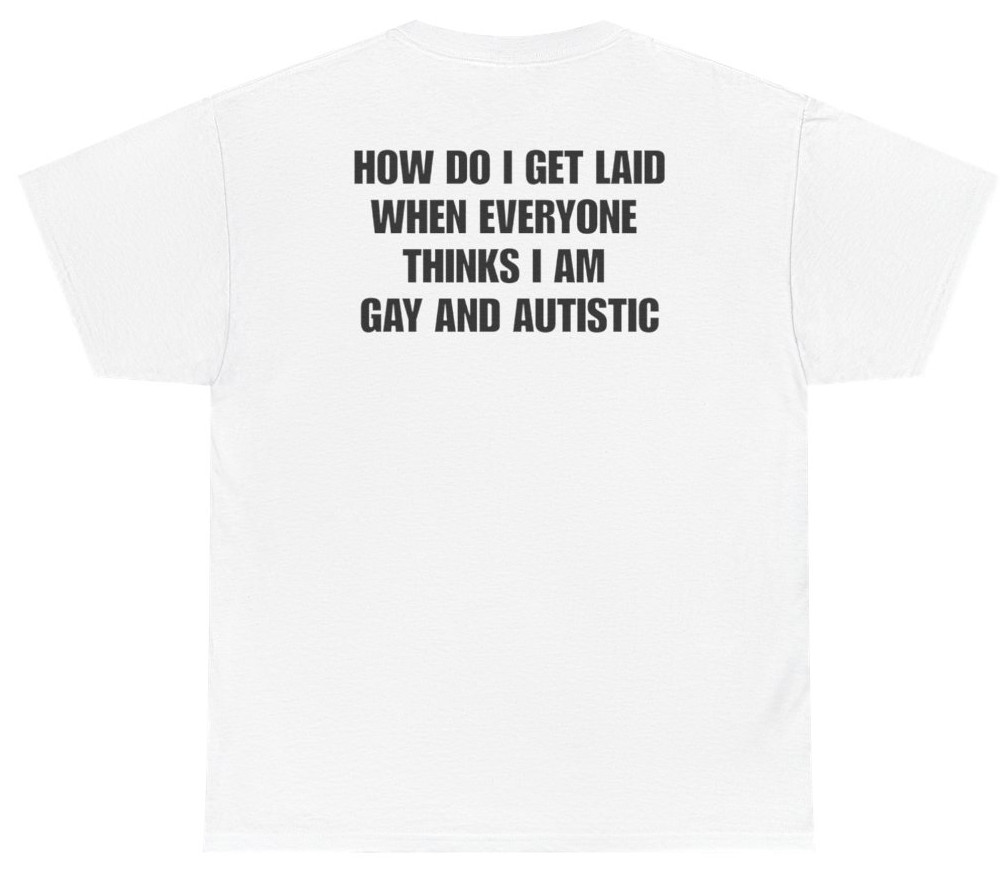 How Do I Get Laid Meme Tee (Back Print) | Unethical Threads gallery