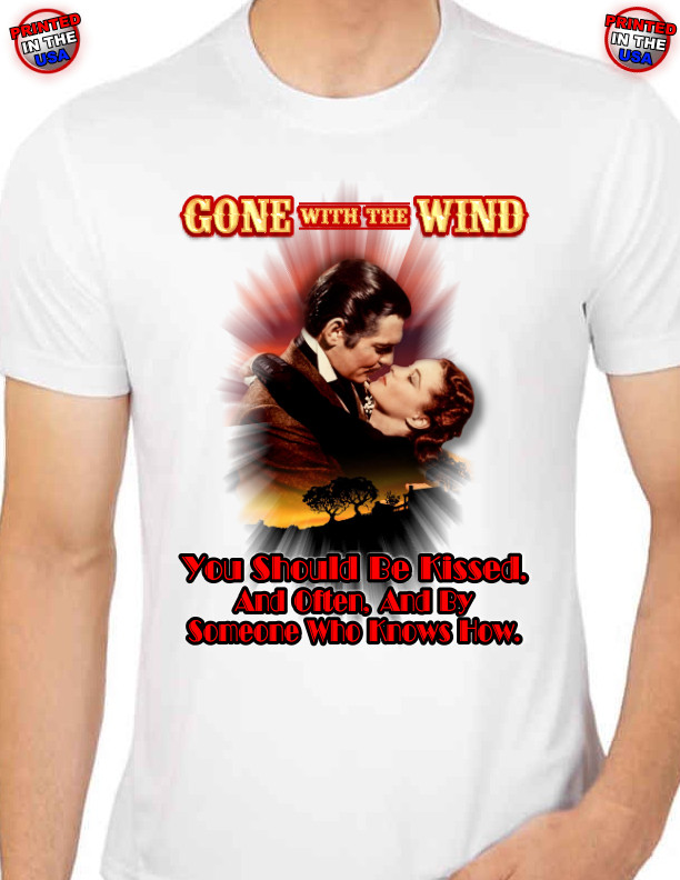 Gone With The Wind Classic Quotes Rhett Butler to Scarlett O'hara T-Shirt Sm-2XL gallery
